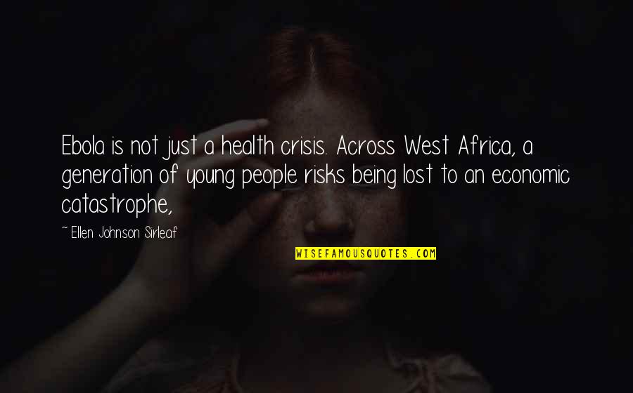 All Types Of Friendship Quotes By Ellen Johnson Sirleaf: Ebola is not just a health crisis. Across