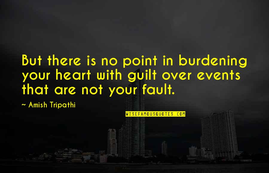 All Types Of Wallpapers With Quotes By Amish Tripathi: But there is no point in burdening your