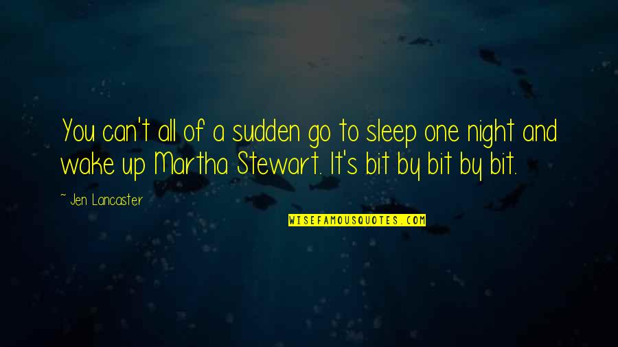 All Up To You Quotes By Jen Lancaster: You can't all of a sudden go to