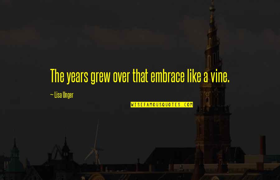 All Vine Quotes By Lisa Unger: The years grew over that embrace like a