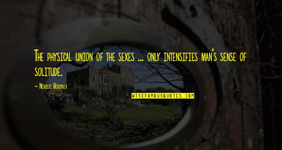 All Warfare Is Deception Quote Quotes By Nikolai Berdyaev: The physical union of the sexes ... only