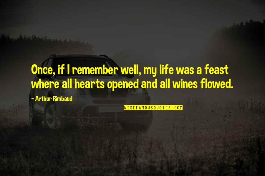 All Was Well Quotes By Arthur Rimbaud: Once, if I remember well, my life was All Was Well Quotes By Arthur Rimbaud: Once, if I remember well, my life was