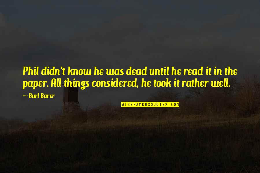 All Was Well Quotes By Burl Barer: Phil didn't know he was dead until he All Was Well Quotes By Burl Barer: Phil didn't know he was dead until he