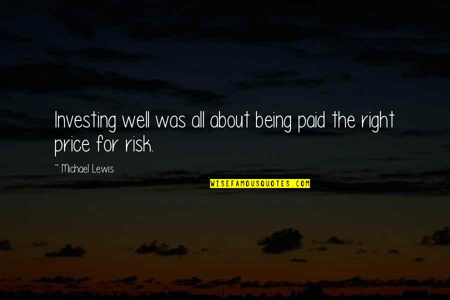 All Was Well Quotes By Michael Lewis: Investing well was all about being paid the