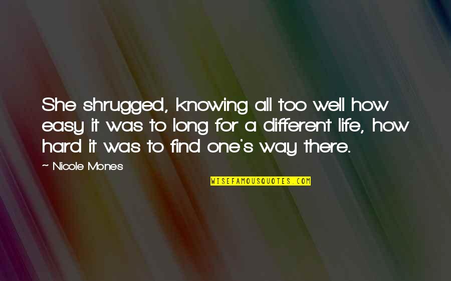 All Was Well Quotes By Nicole Mones: She shrugged, knowing all too well how easy All Was Well Quotes By Nicole Mones: She shrugged, knowing all too well how easy
