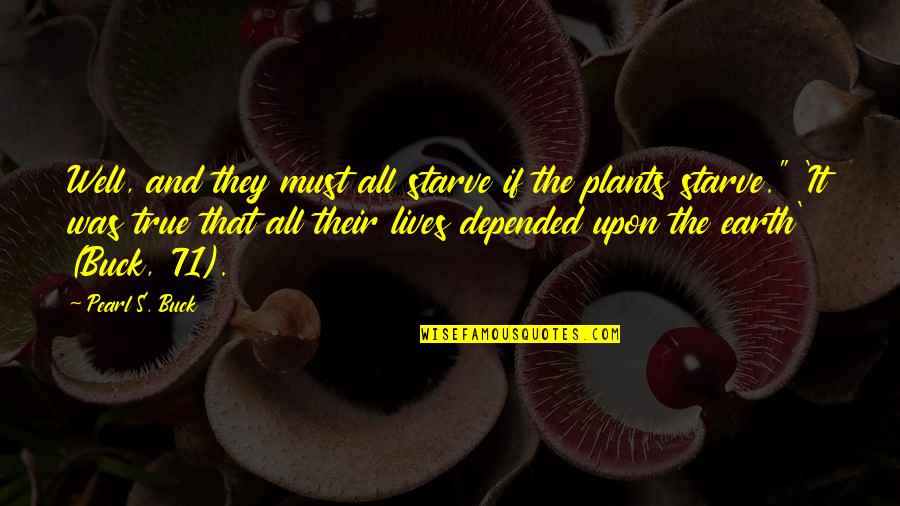 All Was Well Quotes By Pearl S. Buck: Well, and they must all starve if the All Was Well Quotes By Pearl S. Buck: Well, and they must all starve if the