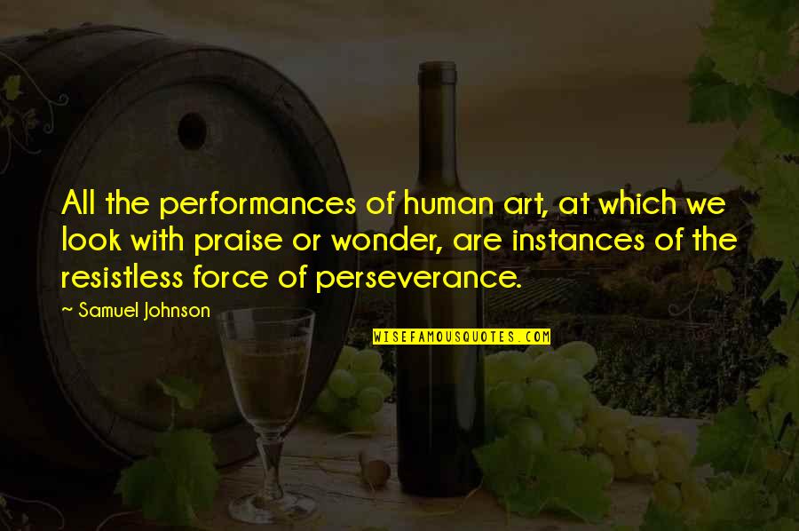 All We Are Quotes By Samuel Johnson: All the performances of human art, at which