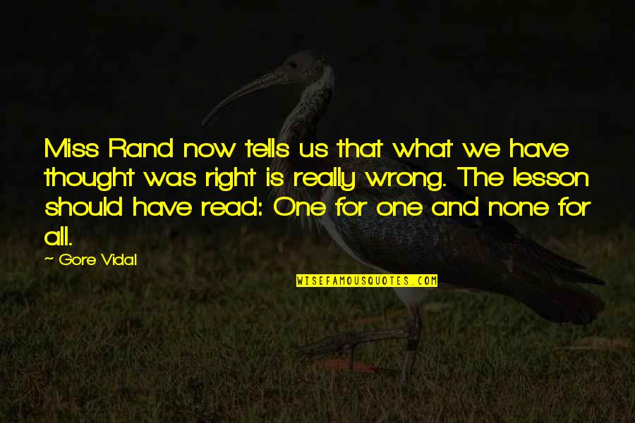 All We Have Is Right Now Quotes By Gore Vidal: Miss Rand now tells us that what we
