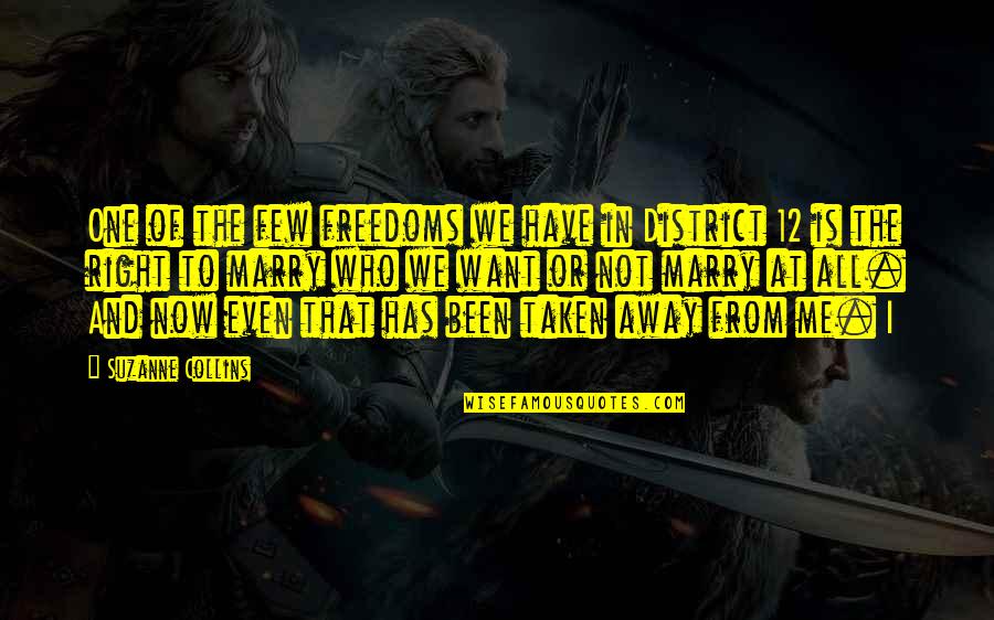 All We Have Is Right Now Quotes By Suzanne Collins: One of the few freedoms we have in