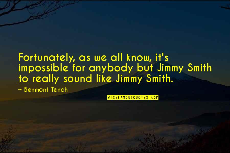 All We Know Quotes By Benmont Tench: Fortunately, as we all know, it's impossible for