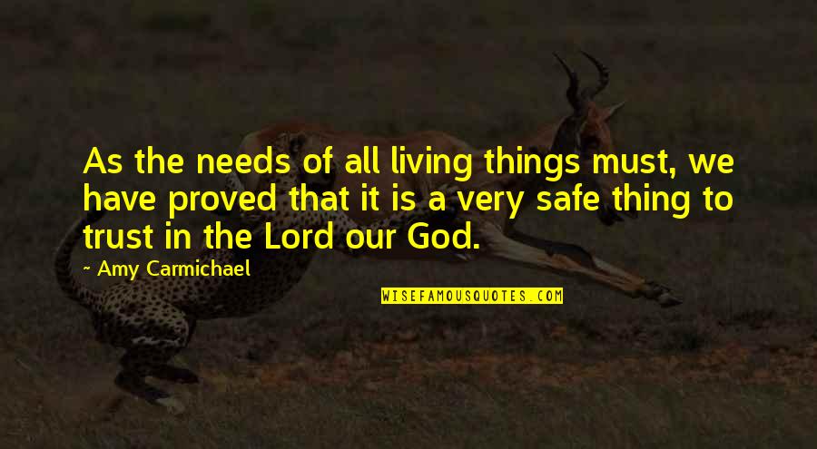 All We Need Is Trust Quotes By Amy Carmichael: As the needs of all living things must,