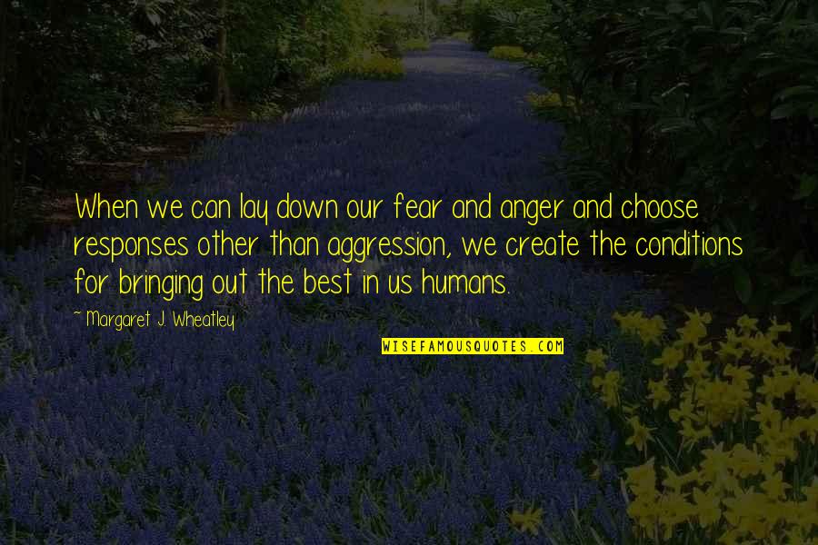 All Wheatley Quotes By Margaret J. Wheatley: When we can lay down our fear and All Wheatley Quotes By Margaret J. Wheatley: When we can lay down our fear and