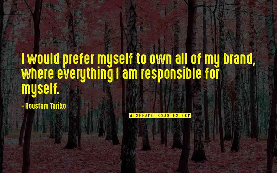 All Where Quotes By Roustam Tariko: I would prefer myself to own all of