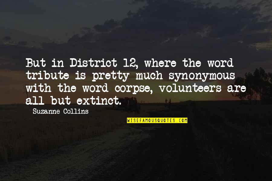 All Where Quotes By Suzanne Collins: But in District 12, where the word tribute