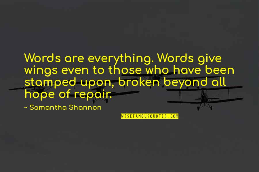 All White Everything Quotes By Samantha Shannon: Words are everything. Words give wings even to