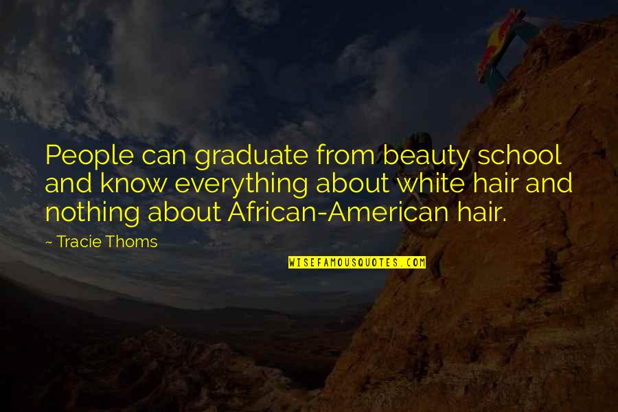 All White Everything Quotes By Tracie Thoms: People can graduate from beauty school and know