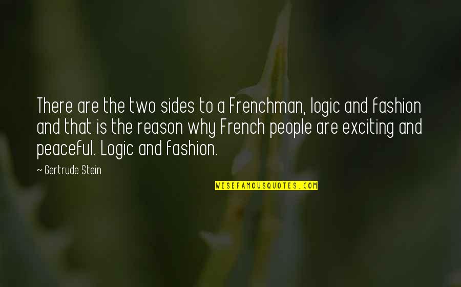All White Outfits Quotes By Gertrude Stein: There are the two sides to a Frenchman,