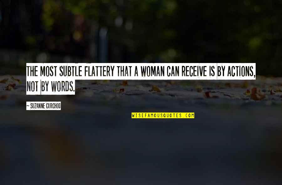 All Words No Action Quotes By Suzanne Curchod: The most subtle flattery that a woman can