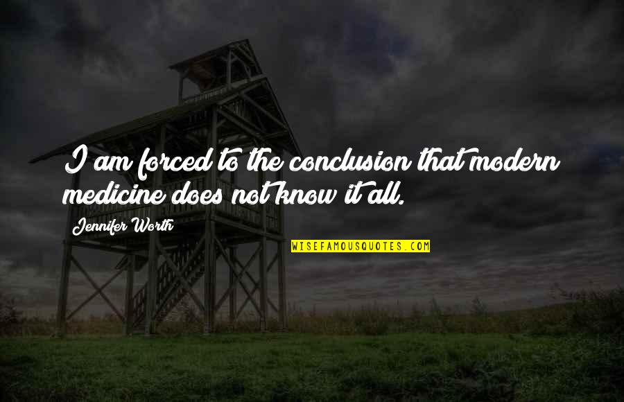 All Worth It Quotes By Jennifer Worth: I am forced to the conclusion that modern