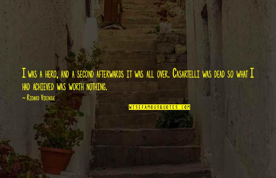 All Worth It Quotes By Richard Virenque: I was a hero, and a second afterwards All Worth It Quotes By Richard Virenque: I was a hero, and a second afterwards