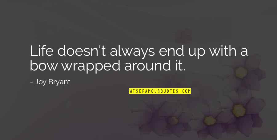 All Wrapped Up Quotes By Joy Bryant: Life doesn't always end up with a bow