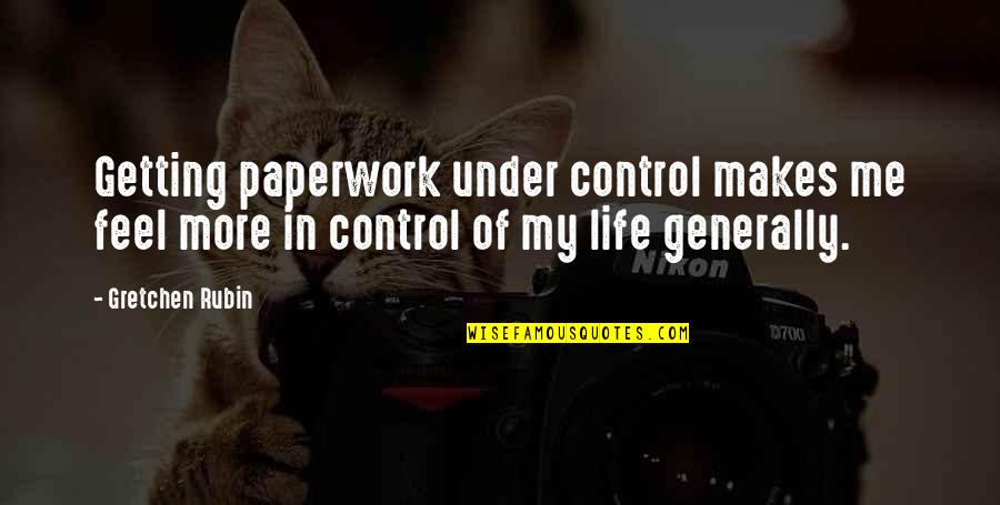 All Xehanort Quotes By Gretchen Rubin: Getting paperwork under control makes me feel more