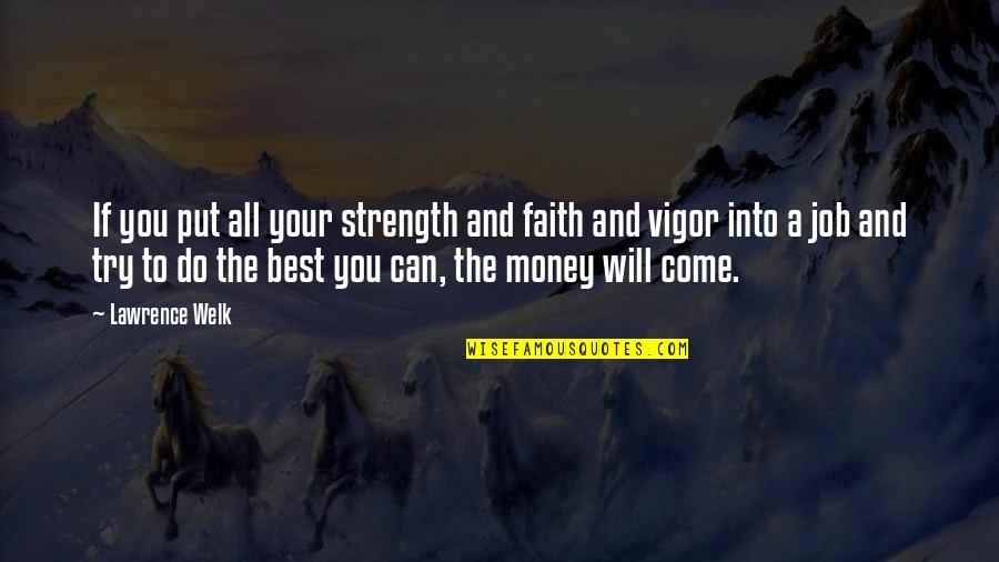 All You Can Do Your Best Quotes By Lawrence Welk: If you put all your strength and faith