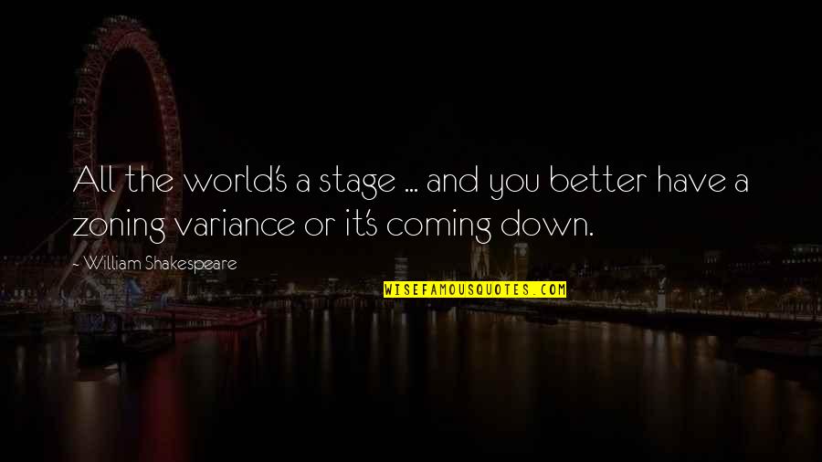 All You Have Quotes By William Shakespeare: All the world's a stage ... and you