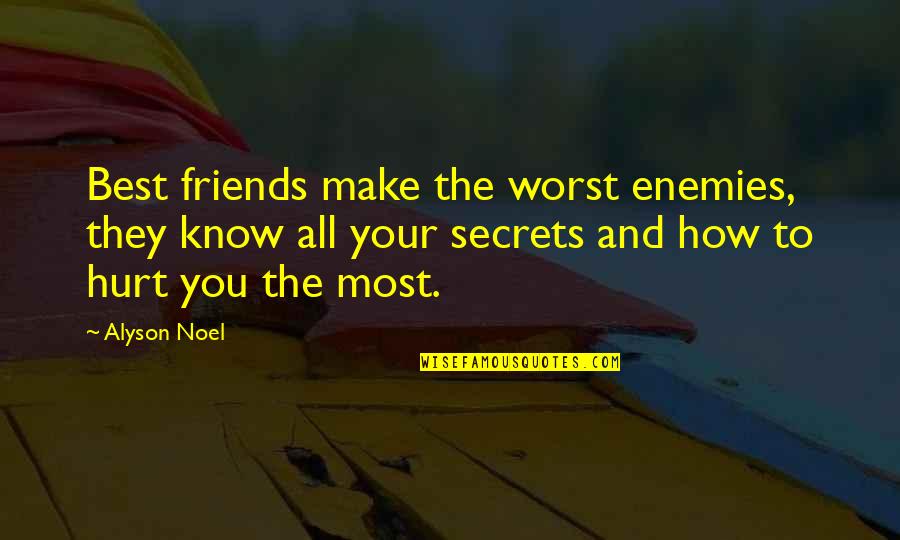 All Your Friends Quotes By Alyson Noel: Best friends make the worst enemies, they know