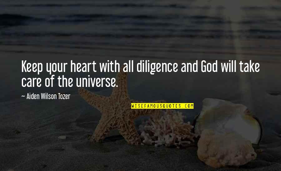 All Your Heart Quotes By Aiden Wilson Tozer: Keep your heart with all diligence and God