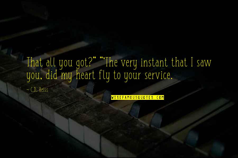 All Your Heart Quotes By C.D. Reiss: That all you got?" "'The very instant that