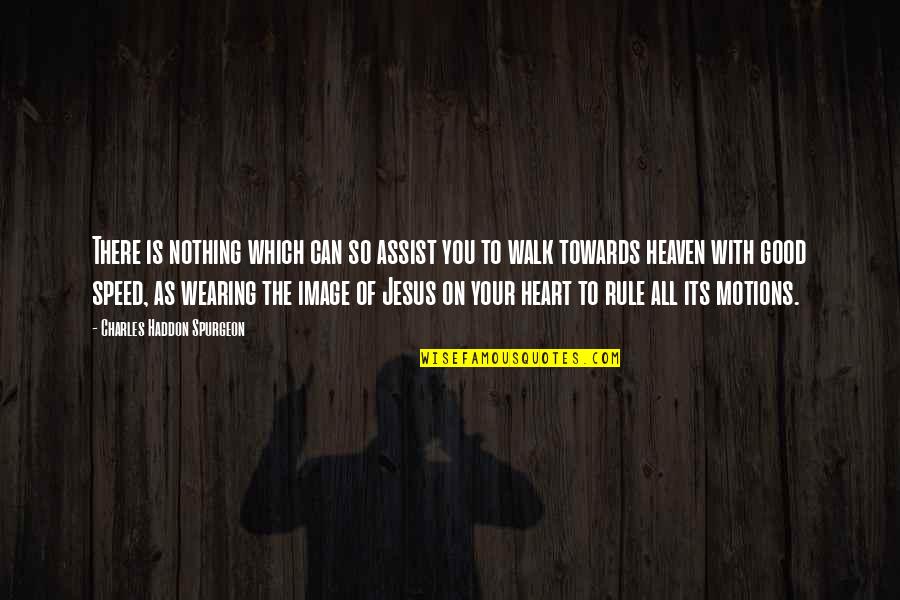 All Your Heart Quotes By Charles Haddon Spurgeon: There is nothing which can so assist you