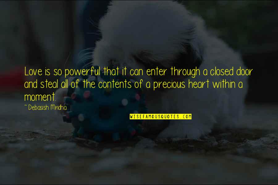 All Your Heart Quotes By Debasish Mridha: Love is so powerful that it can enter