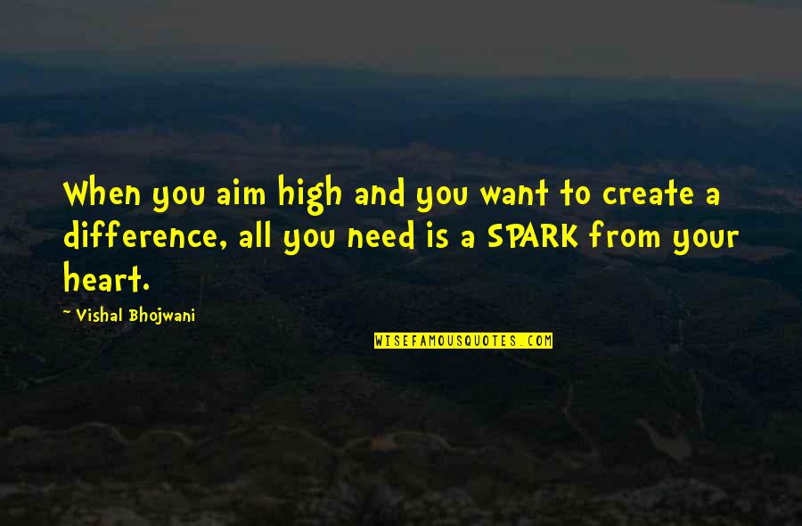 All Your Heart Quotes By Vishal Bhojwani: When you aim high and you want to