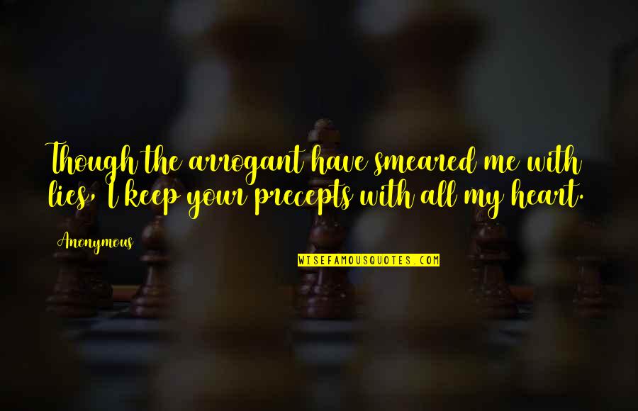 All Your Lies Quotes By Anonymous: Though the arrogant have smeared me with lies,
