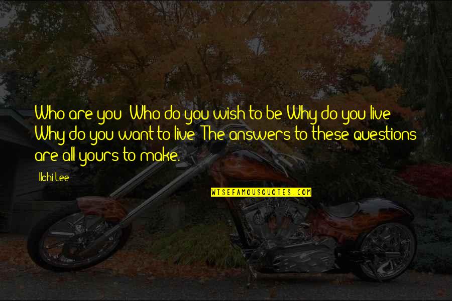 All Yours Quotes By Ilchi Lee: Who are you? Who do you wish to