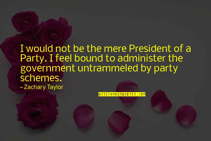 All Zachary Taylor Quotes By Zachary Taylor: I would not be the mere President of