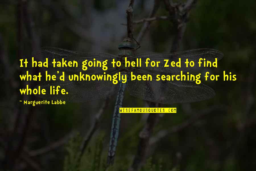All Zed Quotes By Marguerite Labbe: It had taken going to hell for Zed