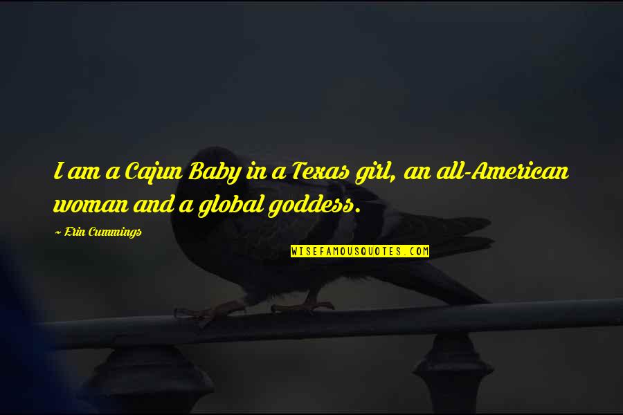 All'a Quotes By Erin Cummings: I am a Cajun Baby in a Texas