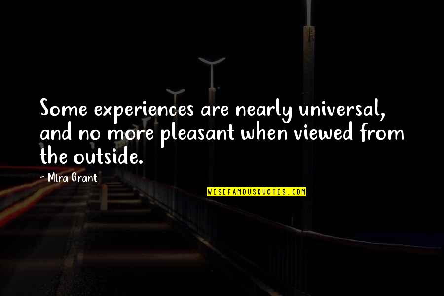 Allacciate Le Cinture Quotes By Mira Grant: Some experiences are nearly universal, and no more