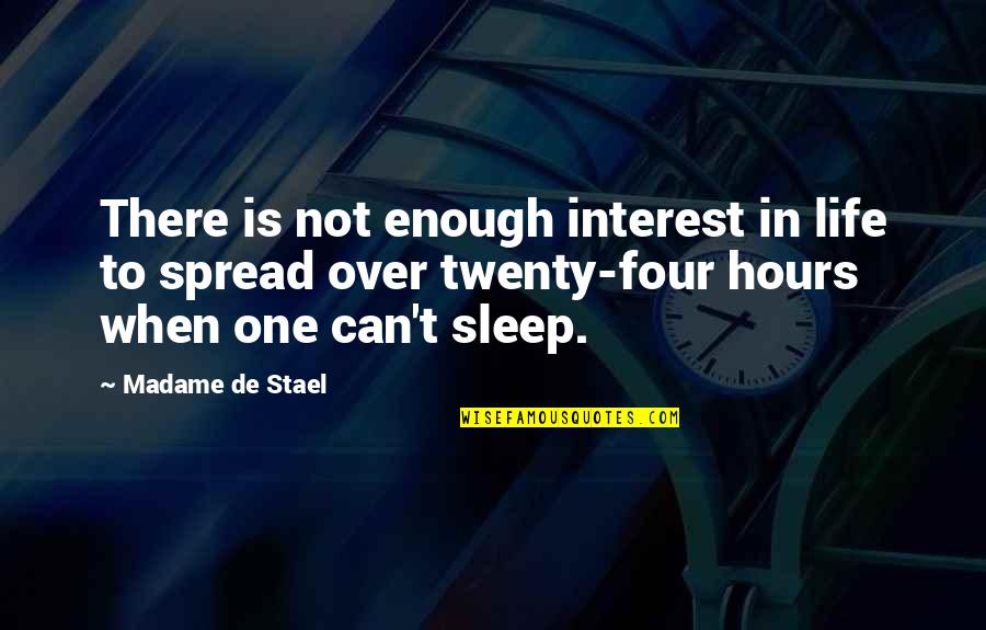 Allada Quotes By Madame De Stael: There is not enough interest in life to Allada Quotes By Madame De Stael: There is not enough interest in life to