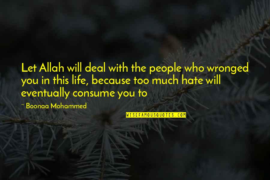 Allah And Life Quotes By Boonaa Mohammed: Let Allah will deal with the people who