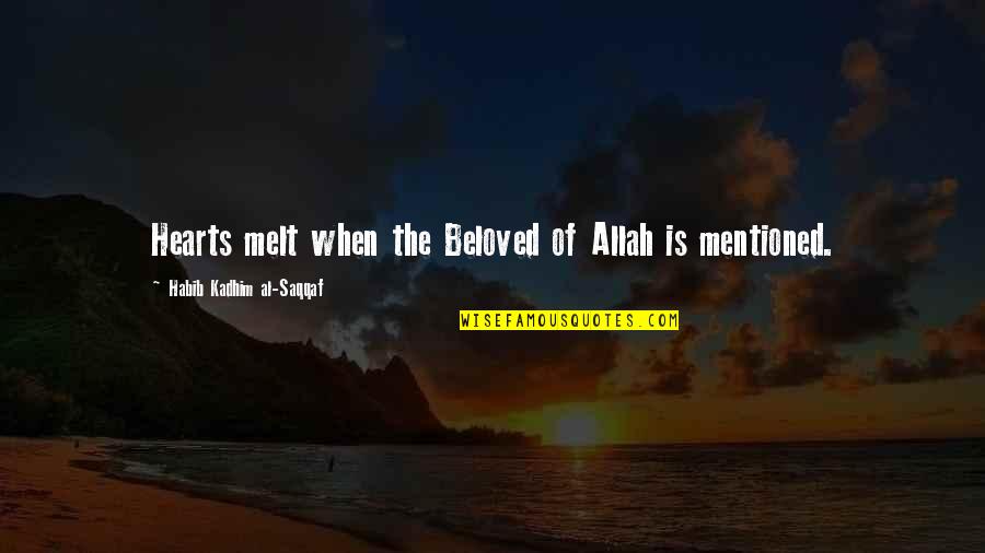 Allah And Love Quotes By Habib Kadhim Al-Saqqaf: Hearts melt when the Beloved of Allah is