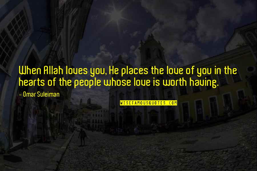 Allah And Love Quotes By Omar Suleiman: When Allah loves you, He places the love