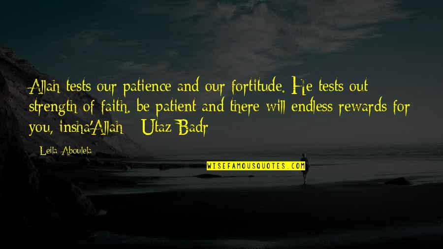 Allah And Patience Quotes By Leila Aboulela: Allah tests our patience and our fortitude. He