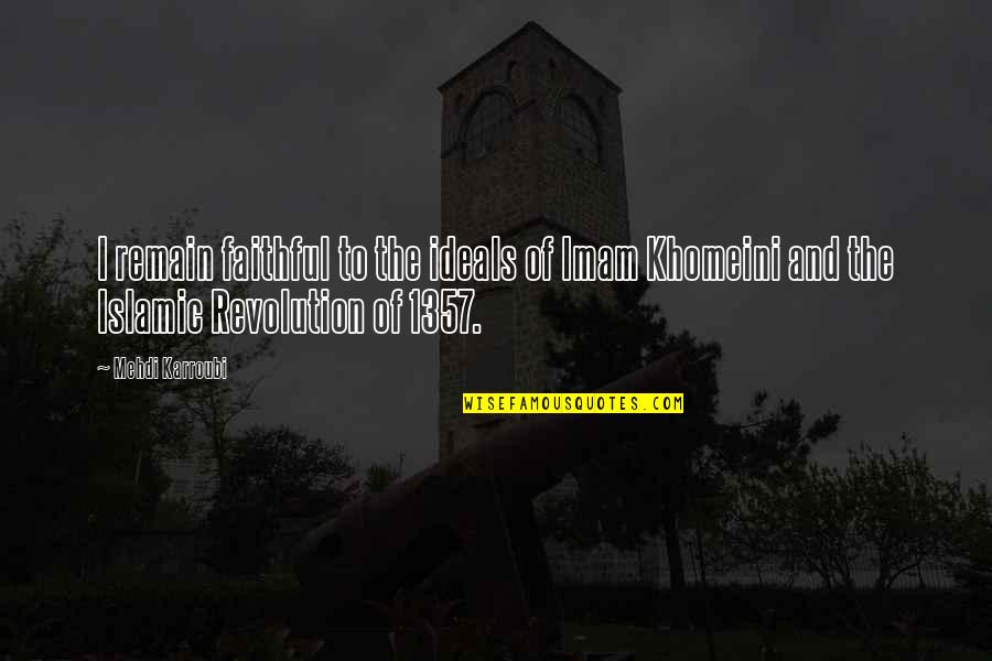 Allah And Ramadan Quotes By Mehdi Karroubi: I remain faithful to the ideals of Imam Allah And Ramadan Quotes By Mehdi Karroubi: I remain faithful to the ideals of Imam