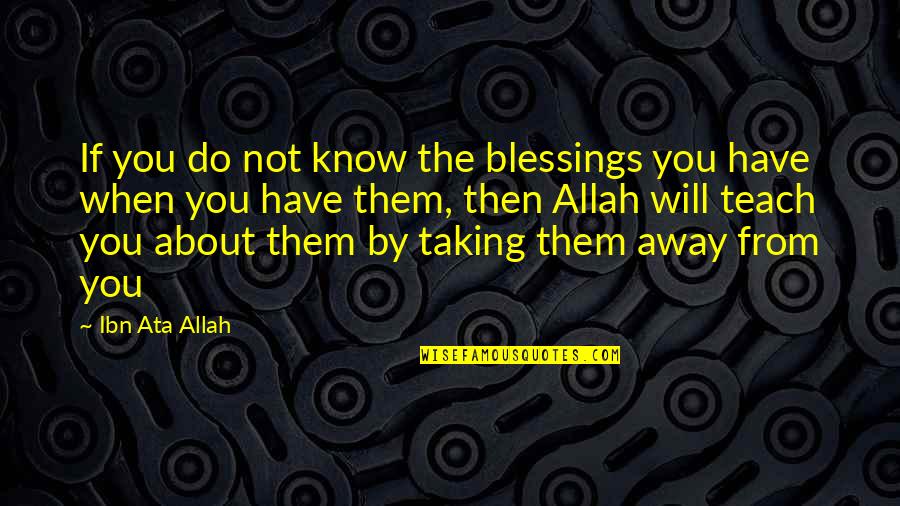 Allah Blessing Quotes By Ibn Ata Allah: If you do not know the blessings you