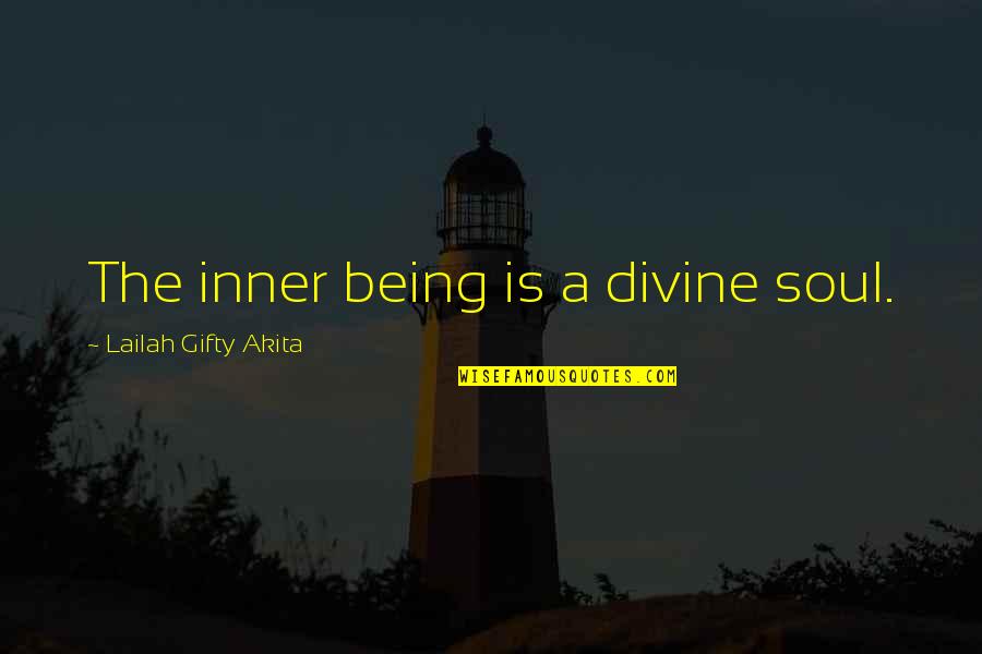 Allah Forgive Our Sins Quotes By Lailah Gifty Akita: The inner being is a divine soul.
