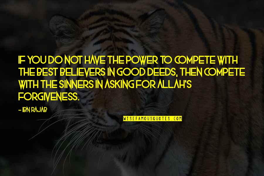 Allah Forgiveness Quotes By Ibn Rajab: If you do not have the power to