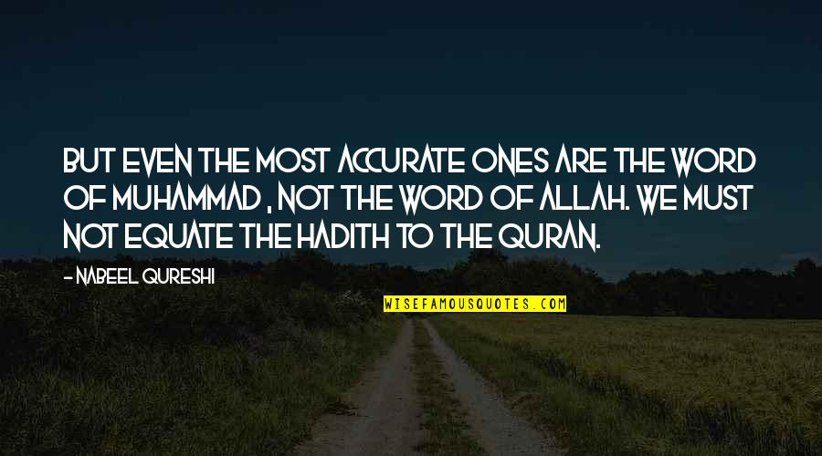 Allah From The Quran Quotes By Nabeel Qureshi: But even the most accurate ones are the